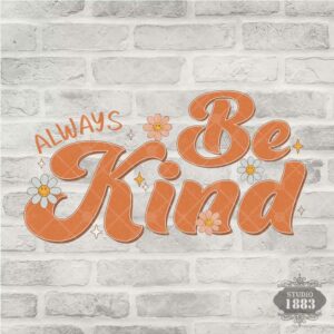 T107 - Always Be Kind