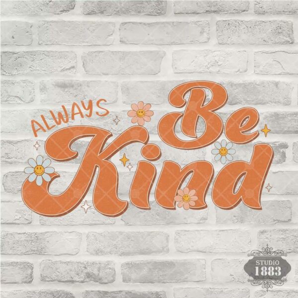T107 - Always Be Kind
