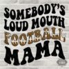 T193-Somebodys Loud Mouth Football Mom