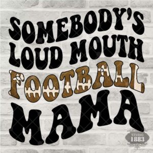 T193-Somebodys Loud Mouth Football Mom