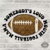 T193-Somebodys Loud Mouth Football Mom - Image 2