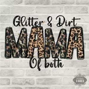 T216- Glitter and Dirt-Mama of both