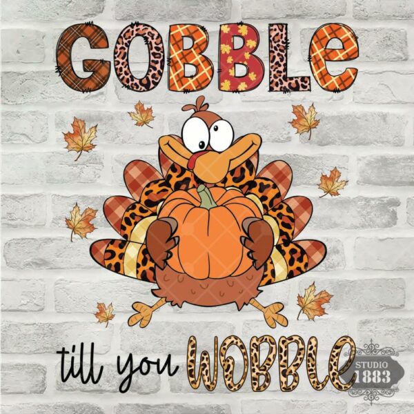 T303-Gobble till you wobble