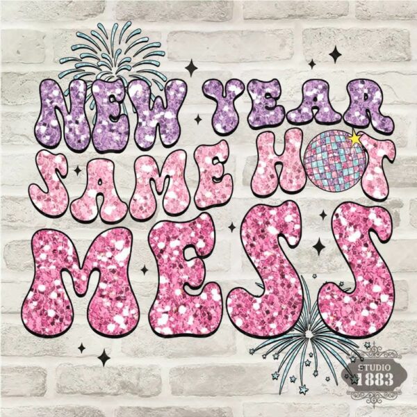 T340-New Year Same Hot Mess